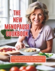The New Menopause Cookbook: Soothing Foods to Ease Menopause Symptoms With 115+ Recipes Cover Image