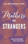 Mothers and Strangers: Essays on Motherhood from the New South Cover Image