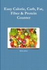 Easy Calorie, Carb, Fat, Fiber & Protein Counter By Helena Schaar Cover Image
