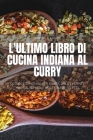 L'Ultimo Libro Di Cucina Indiana Al Curry Cover Image