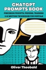 ChatGPT Prompts Book: Precision Prompts, Priming, Training & AI Writing Techniques for Mortals: Precision Prompts, Priming, Training & AI Wr Cover Image