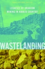 Wastelanding: Legacies of Uranium Mining in Navajo Country By Traci Brynne Voyles Cover Image