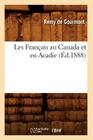 Les Français Au Canada Et En Acadie, (Éd.1888) (Histoire) Cover Image