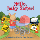 Hello, Baby Sister! By Martha Day Zschock (Created by) Cover Image