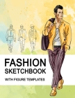 Fashion Sketchbook With Figure Templates: Large Figure Template Male Croquis for Quickly and Easily Sketching Your Fashion Design Styles and Building By Modernbk Publishing Cover Image