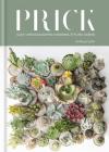 Prick: Cacti and Succulents: Choosing, Styling, Caring Cover Image