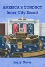 America's Conduct: Inner City Escort By Larry Davis Cover Image