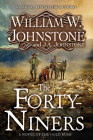 The Forty-Niners: A Novel of the Gold Rush By William W. Johnstone, J.A. Johnstone Cover Image