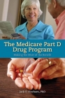 The Medicare Part D Drug Program: Making the Most of the Benefit: Making the Most of the Benefit By Jack E. Fincham Cover Image