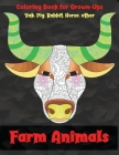 Farm Animals - Coloring Book for Grown-Ups - Yak, Pig, Rabbit, Horse, other By Katherine Colouring Books Cover Image