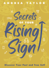 Secrets of Your Rising Sign: Discover Your Past and True Self Cover Image