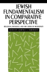 Jewish Fundamentalism in Comparative Perspective: Religion, Ideology, and the Crisis of Morality By Laurence J. Silberstein (Editor) Cover Image