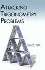 Attacking Trigonometry Problems (Dover Books on Mathematics) By David S. Kahn Cover Image