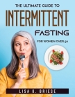 The ultimate guide to Intermittent Fasting: For Women Over 50 Cover Image
