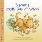 Biscuit's 100th Day of School By Alyssa Satin Capucilli, Pat Schories (Illustrator) Cover Image