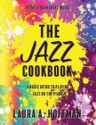 The Jazz Cookbook (Piano Cookbooks #2) By Laura a. Hoffman, Harold Arlen (Composer), Jerome Kern (Composer) Cover Image