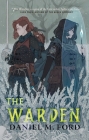 The Warden: A Novel (The Warden Series #1) By Daniel M. Ford Cover Image