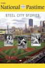 The National Pastime, 2018: Steel City Stories By Society for American Baseball Research (SABR), Cecilia Tan (Editor) Cover Image