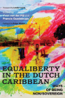 Equaliberty in the Dutch Caribbean: Ways of Being Non/Sovereign (Critical Caribbean Studies) By Yvon van der Pijl (Editor), Francio Guadeloupe (Editor), Linden F. Lewis (Foreword by), Francio Guadeloupe (Contributions by), Yvon van der Pijl (Contributions by), Nikki Mulder (Contributions by), Jordi Halfman (Contributions by), Guiselle Starink-Martha (Contributions by), Rose Mary Allen (Contributions by), Lisenne Delgado (Contributions by), Francisca Grommé (Contributions by), Antonio Carmona Báez (Contributions by), Gregory Richardson (Contributions by), Charissa Granger (Contributions by), Nicole Sanches (Contributions by), Anton Allahar (Epilogue by) Cover Image