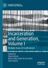 Incarceration and Generation, Volume I: Multiple Faces of Confinement (Palgrave Studies in Prisons and Penology) By Silvia Gomes (Editor), Maria João Leote de Carvalho (Editor), Vera Duarte (Editor) Cover Image