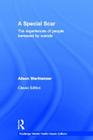 A Special Scar: The experiences of people bereaved by suicide (Routledge Mental Health Classic Editions) By Alison Wertheimer Cover Image