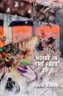 Noise in the Face of By David Buuck Cover Image