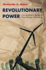 Revolutionary Power: An Activist's Guide to the Energy Transition By Shalanda Baker Cover Image