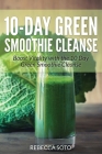 10-Day Green Smoothie Cleanse: Boost Vitality with the 10 Day Green Smoothie Cleanse By Rebecca Soto, Healthy Lifestyles Cover Image