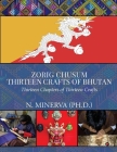 Zorig Chusum: Thirteen Crafts of Bhutan: Thirteen Chapters of Thirteen Crafts By N. Minerva Cover Image