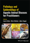Pathology and Epidemiology of Aquatic Animal Diseases for Practitioners By Laura Urdes (Editor), Chris Walster (Editor), Julius Tepper (Editor) Cover Image