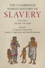 The Cambridge World History of Slavery: Volume 2, Ad 500-Ad 1420 By Craig Perry (Editor), David Eltis (Editor), Stanley L. Engerman (Editor) Cover Image