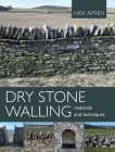 Dry Stone Walling: Materials and Techniques By Nick Aitken Cover Image