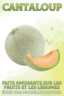Cantaloup: Faits amusants sur les fruits et les légumes #38 By Michelle Hawkins Cover Image