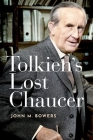 Tolkien's Lost Chaucer By John M. Bowers Cover Image