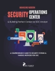 Managing Modern Security Operations Center & Building Perfect Career as SOC Analyst Cover Image