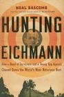 Hunting Eichmann: How a Band of Survivors and a Young Spy Agency Chased Down the World's Most Notorious Nazi Cover Image