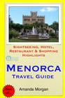 Menorca Travel Guide: Sightseeing, Hotel, Restaurant & Shopping Highlights By Amanda Morgan Cover Image