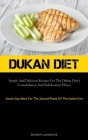 Dukan Diet: Simple And Delicious Recipes For The Dukan Diet's Consolidation And Stabilization Phases (Seven-Day Menu For The Secon By Dwight LaMarche Cover Image