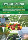 Hydroponic Food Production: A Definitive Guidebook for the Advanced Home Gardener and the Commercial Hydroponic Grower, Seventh Edition By Howard M. Resh Cover Image