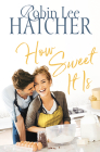 How Sweet It Is By Robin Lee Hatcher Cover Image