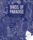 Birds of Paradise: A Therapeutic Coloring Book for Adults By Lorna Scobie (Drawings by) Cover Image