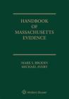 Handbook of Massachusetts Evidence: 2018 Edition By Mark S. Brodin, Michael Avery Cover Image