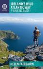 Ireland's Wild Atlantic Way: A Walking Guide By Helen Fairbairn, Gareth McCormack (Photographer), Tony Kirby (Photographer) Cover Image