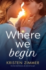 Where We Begin: Eine New Adult Romance, die unter die Haut geht By Kristen Zimmer, Milena Schilasky (Translator) Cover Image