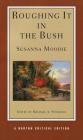 Roughing It in the Bush (Norton Critical Editions) By Susanna Moodie, Michael Peterman (Editor) Cover Image