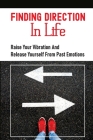Finding Direction In Life: Raise Your Vibration And Release Yourself From Past Emotions: Emotional Release Meditation By Meagan Osequera Cover Image