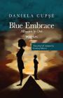 Blue Embrace: Albastru în Doi By Daniela Cupşe, Codruţ Miron (Translator) Cover Image