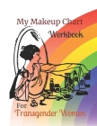 My Makeup Chart Workbook: For Transgender Women - Rainbow By Myqueernotes, Yourbanbooks Cover Image