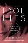 Idol Lies: Facing the Truth About Our Deepest Desires Cover Image