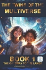 Twins of the Multiverse Book 1 - The Gateway to the Lands: Dyslexia-Friendly Edition - Ages 10-14 Cover Image